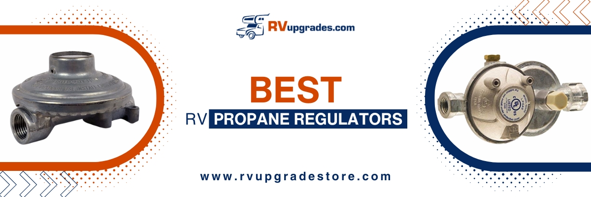 Reviewing the 6 Best RV Propane Regulators for 2025: Reliable Options for Every Camper